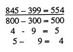 Halbschriftliche Rechnung der Aufgabe 845 minus 399:  „800 minus 300 = 500, 4 minus 9 = 5, 5 minus 9 = 4. Ergebnis: 554“.