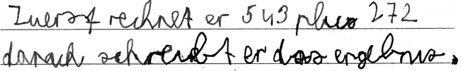 Schülerdokument von Stefan: „Zuerst rechnet er 543 plus 272 danach schreibt er das Ergebnis.“ (Rechtschreibung angepasst)
