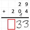 Schriftliche Rechnung der Aufgabe „29 plus 204 = 33“. Übertrag bei den Zehnern.