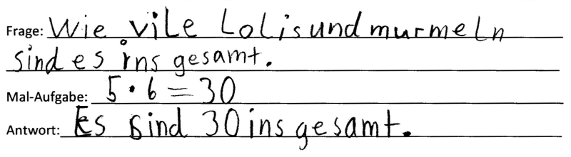 Schülerdokument: Frage: „Wie viele Lollis und Murmeln sind es insgesamt?“. Mal-Aufgabe: „5 mal 6 = 30“. Antwort: „Es sind 30 insgesamt“. (Rechtschreibung angepasst)