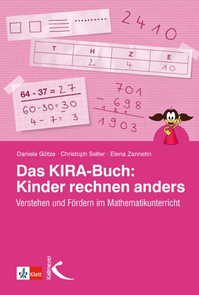 Umschlag des Buchs: „Das KIRA-Buch: Kinder rechnen anders. Verstehen und Fördern im Mathematikunterricht.“ Von Daniela Götze, Christoph Selter und Elena Zannetin.